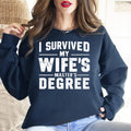 I Survived My Wife’s Master's Graduation Sweatshirt
