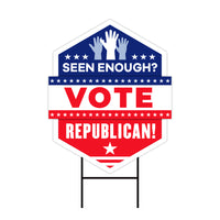 Seen Enough Vote Republican Yard Sign