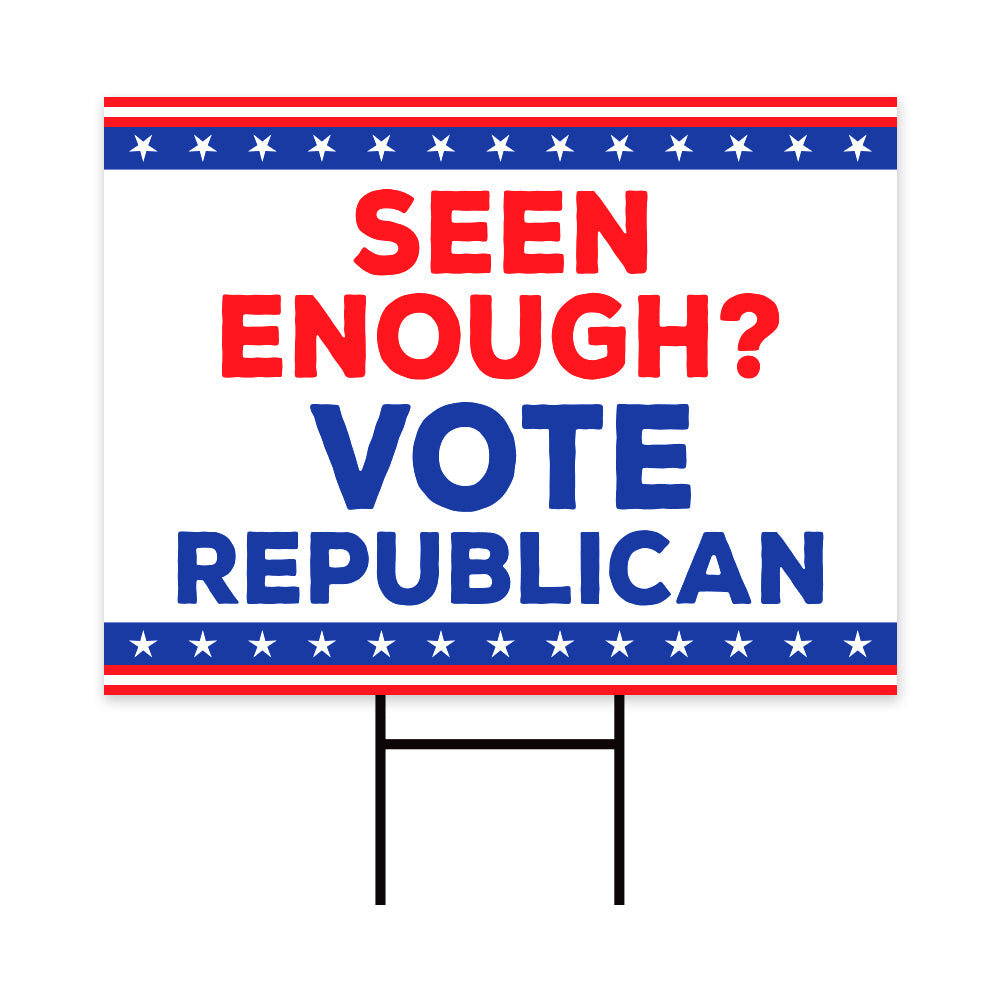 Seen Enough Vote Republican Yard Sign