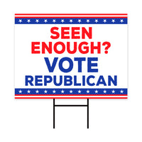 Seen Enough Vote Republican Yard Sign