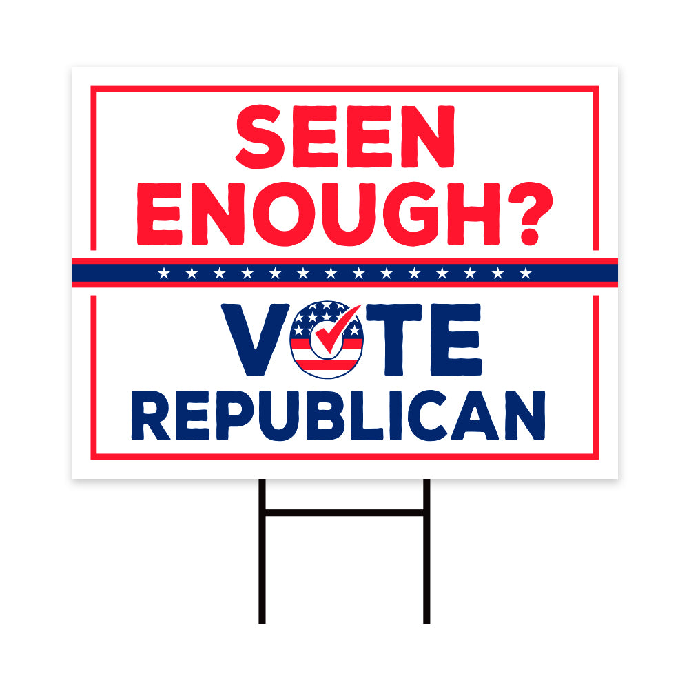 Seen Enough Vote Republican Yard Sign