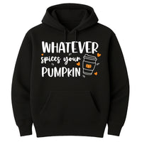 Pumpkin Spice Hoodie, Cute Fall Shirt, Fall Shirt for Women, Whatever Spices Your Pumpkin Hoodie