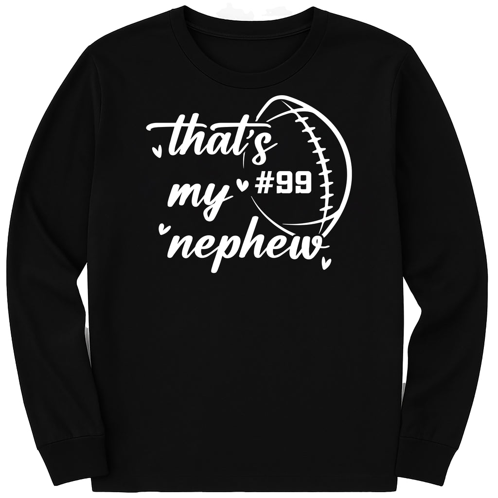 Custom Football Long Sleeve Shirt, Football Aunt Shirt, That’s My Nephew Custom Tee