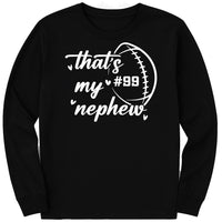 Custom Football Long Sleeve Shirt, Football Aunt Shirt, That’s My Nephew Custom Tee