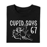 Cupid Says Six Seven Shirt, Funny 6 7 Valentine Tee, Cupid 67 Meme Shirt