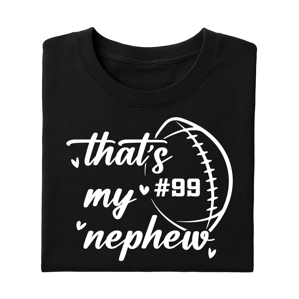 Custom Football Shirt for Football Aunt, Football Aunt Shirt, That’s My Nephew Custom Tee