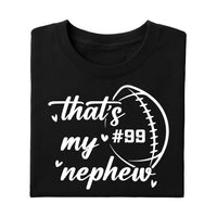 Custom Football Shirt for Football Aunt, Football Aunt Shirt, That’s My Nephew Custom Tee
