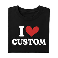 I Love Custom Shirt, Personalized I Love Tee, I Heart Custom Shirt