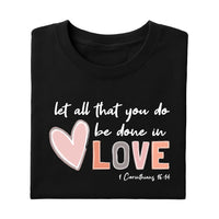Let All That You Do Be Done in Love Shirt, Valentine's Day Shirt for Women, Cute Valentine's Day Tee