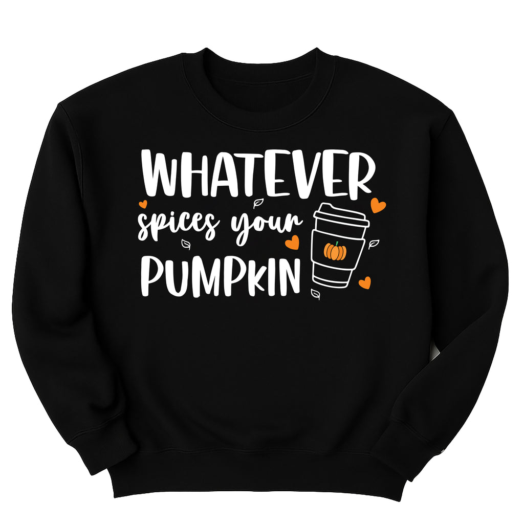 Pumpkin Spice Sweatshirt, Cute Fall Shirt, Fall Shirt for Women, Whatever Spices Your Pumpkin Sweatshirt