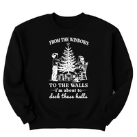 From The Windows to the Walls I’m About to Deck These Halls Sweatshirt, Funny Christmas Shirt, Christmas Sweatshirt