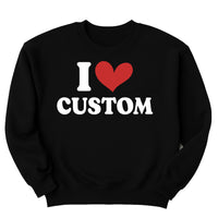 I Love Custom Sweatshirt, Personalized I Love Tee, I Heart Custom Sweatshirt