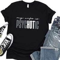 Funny 'My Wife is Psychotic' Short Sleeve T-Shirt, Sarcastic Husband Shirt