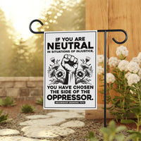 If You Are Neutral in Situations of Injustice Protest Garden Flag, Resist Hate, Anti-Trump, Resist Racism, Resist Fascism Flag