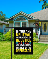 If You Are Neutral in Situations of Injustice Protest Garden Flag, Resist Hate, Anti-Trump, Resist Racism, Resist Fascism Flag