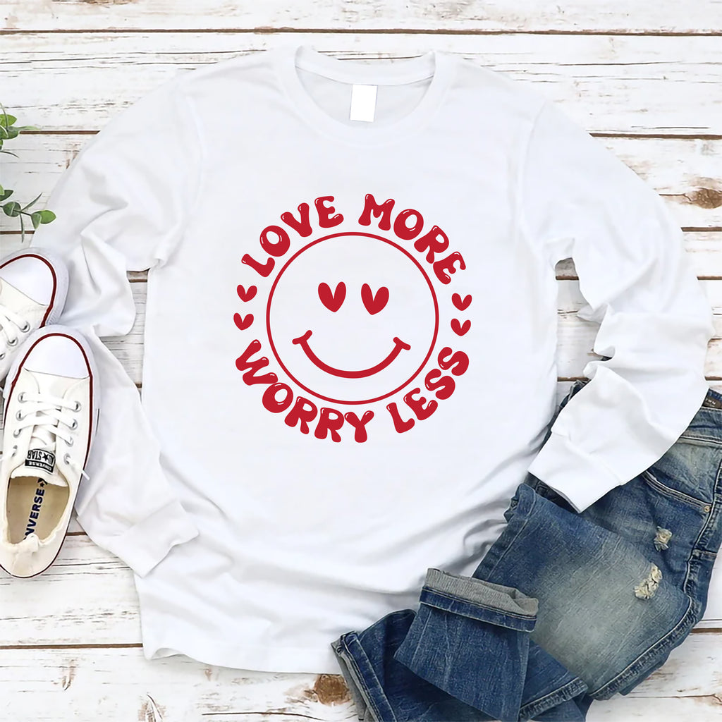 Valentine's Day Love Long Sleeve Shirt, Love More Worry Less Shirt