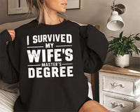 I Survived My Wife’s Master's Graduation Sweatshirt