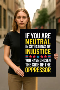 If You Are Neutral in Situations of Injustice Protest Sign, Anti-Trump, Political Activist Rally Sign, Resist Fascism Protest Poster