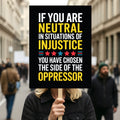 If You Are Neutral in Situations of Injustice Protest Sign, Anti-Trump, Political Activist Rally Sign, Resist Fascism Protest Poster