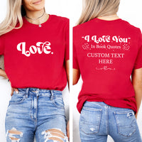 Custom “I Love You” Book Quotes Shirt, Book Lover Valentine Tee, Bookish Love You Shirt, Front Back