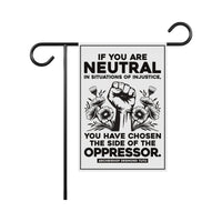 If You Are Neutral in Situations of Injustice Protest Garden Flag, Resist Hate, Anti-Trump, Resist Racism, Resist Fascism Flag