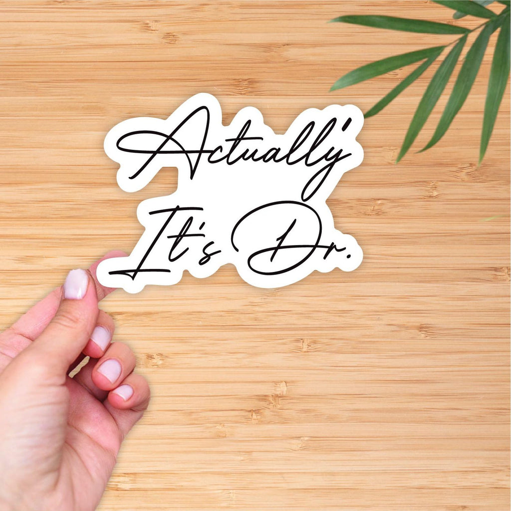 Actually It’s Doctor Vinyl Label, Medical Sticker, Waterproof Label for Laptop or Water Bottle, PhD Graduation Gift, Funny Doctor Decal