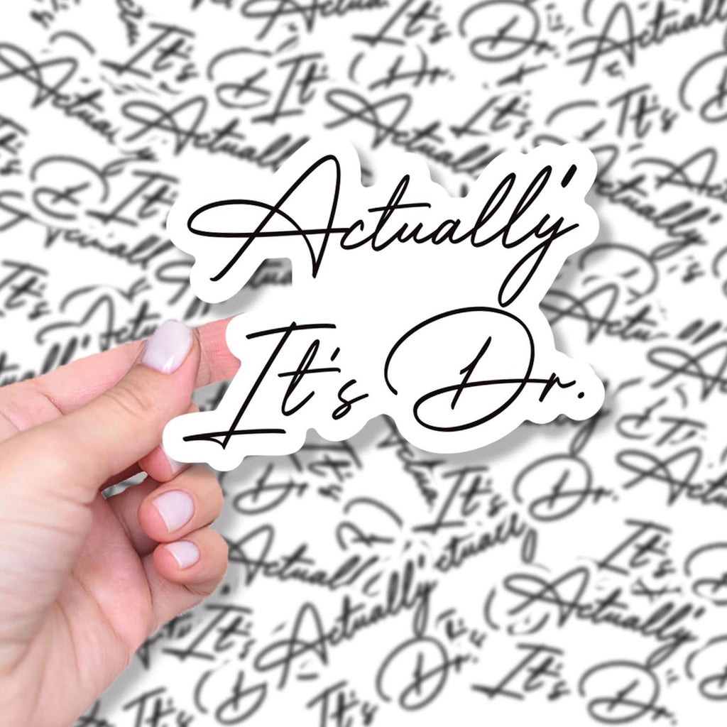 Actually It’s Doctor Vinyl Label, Medical Sticker, Waterproof Label for Laptop or Water Bottle, PhD Graduation Gift, Funny Doctor Decal