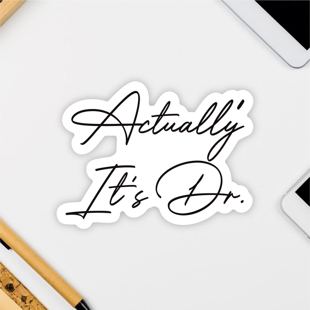 Actually It’s Doctor Vinyl Label, Medical Sticker, Waterproof Label for Laptop or Water Bottle, PhD Graduation Gift, Funny Doctor Decal