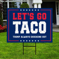 Let's Go Taco Trump Always Chickens Out Protest Yard Sign - Resist Hate, Anti-Trump, Resist Racism, Resist Fascism Sign with Metal H-Stake