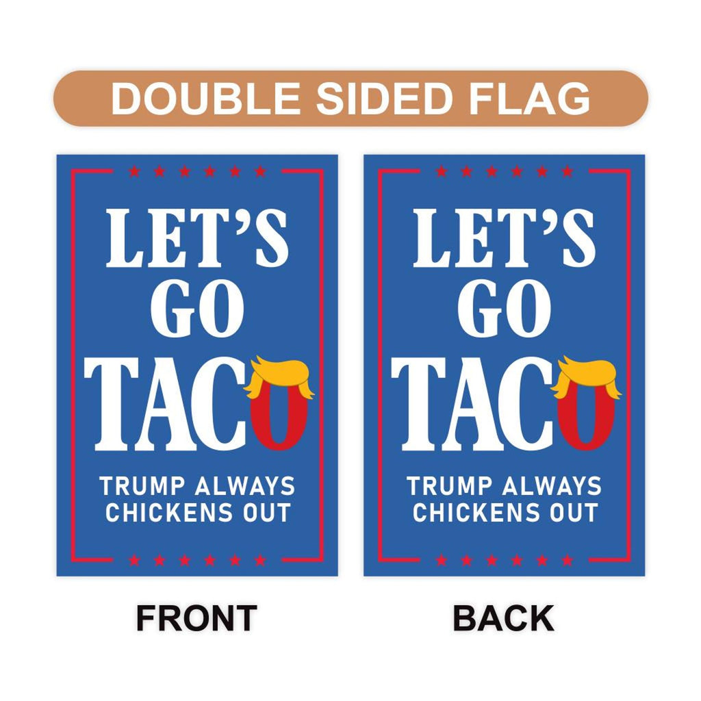 Taco - Trump Always Chickens Out Protest Garden Flag, Double Sided, Resist Hate
