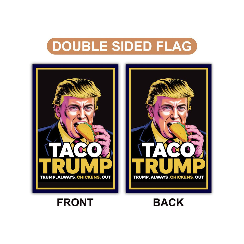 Taco - Trump Always Chickens Out Protest Garden Flag, Double Sided, Resist Hate