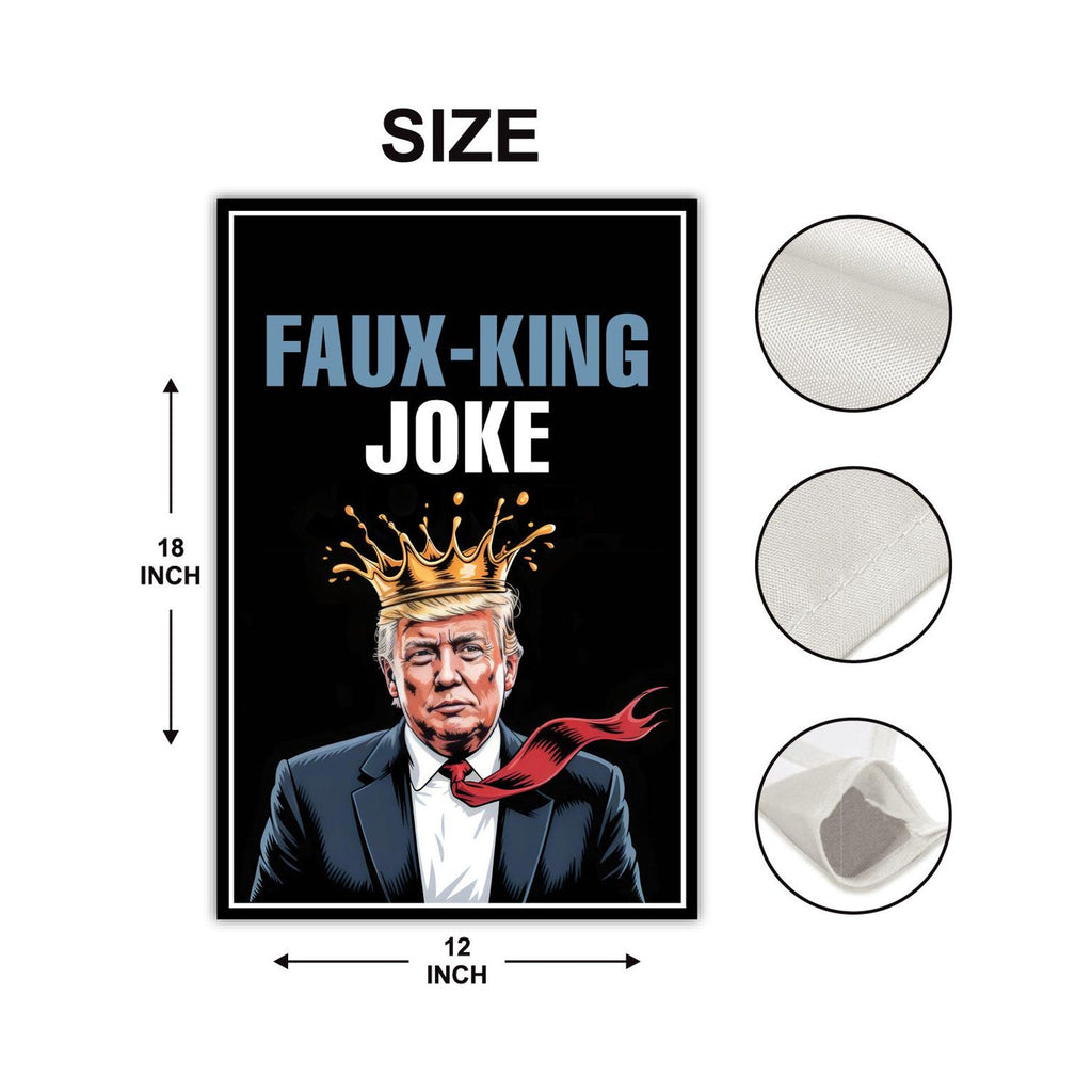 Faux-King Joke Garden Flag, 12x18 Inch Double Sided, No Faux King Way Flag