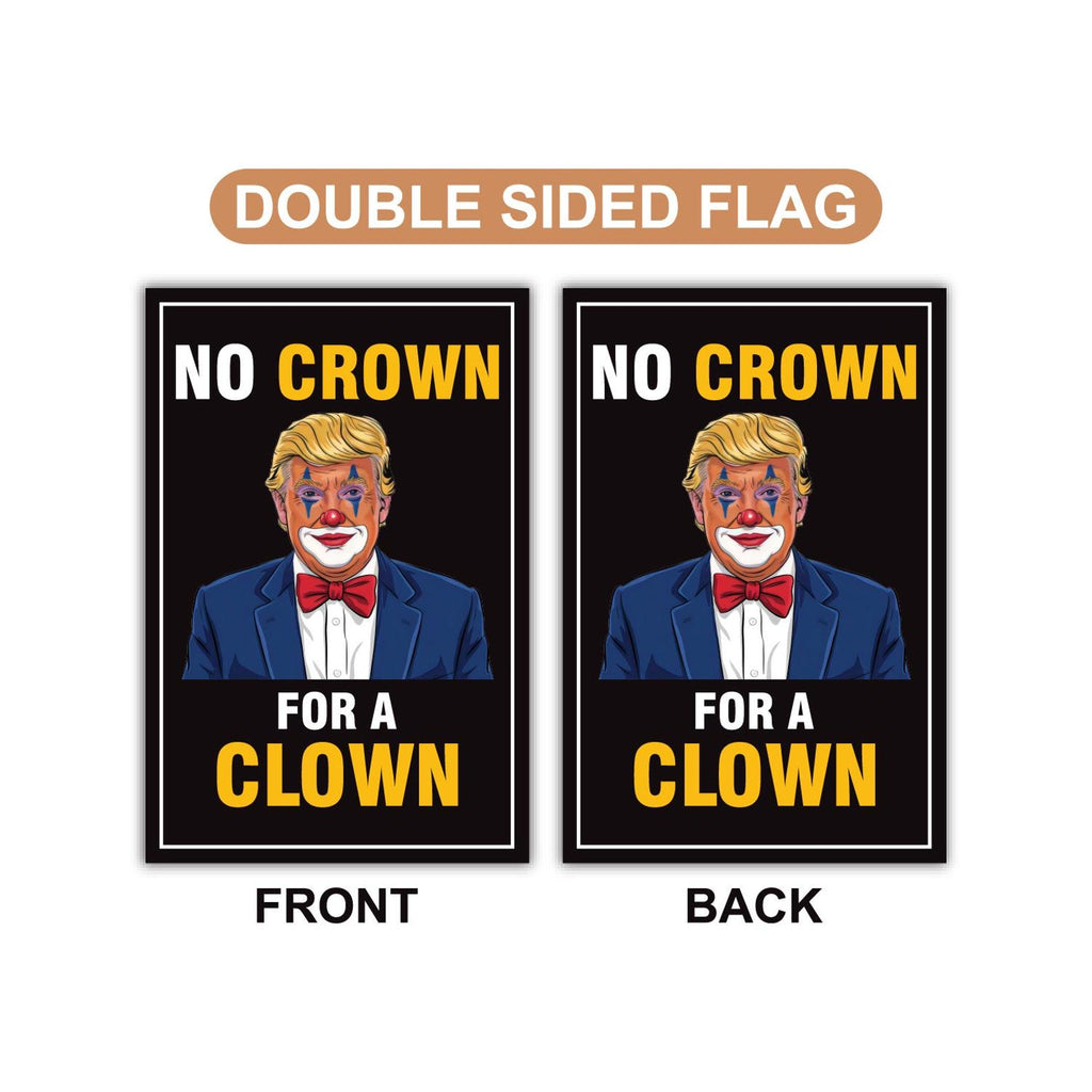No Crown for a Clown, No King's Garden Flag, 12x18 Inch Double Sided, Resist Hate