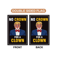 No Crown for a Clown, No King's Garden Flag, 12x18 Inch Double Sided, Resist Hate