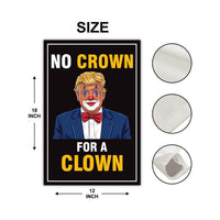 No Crown for a Clown, No King's Garden Flag, 12x18 Inch Double Sided, Resist Hate