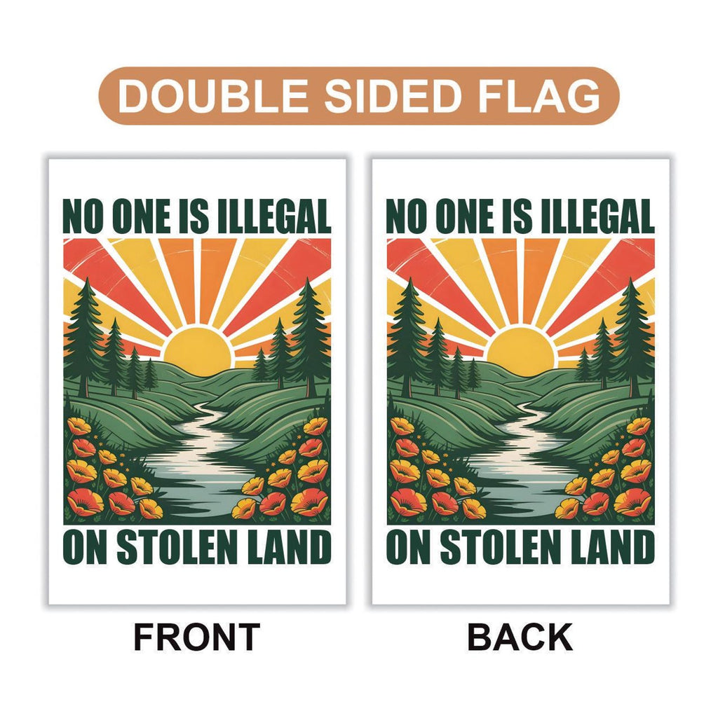 No One Is Illegal On Stolen Land Garden Flag, Double Sided, Resist Hate Flag