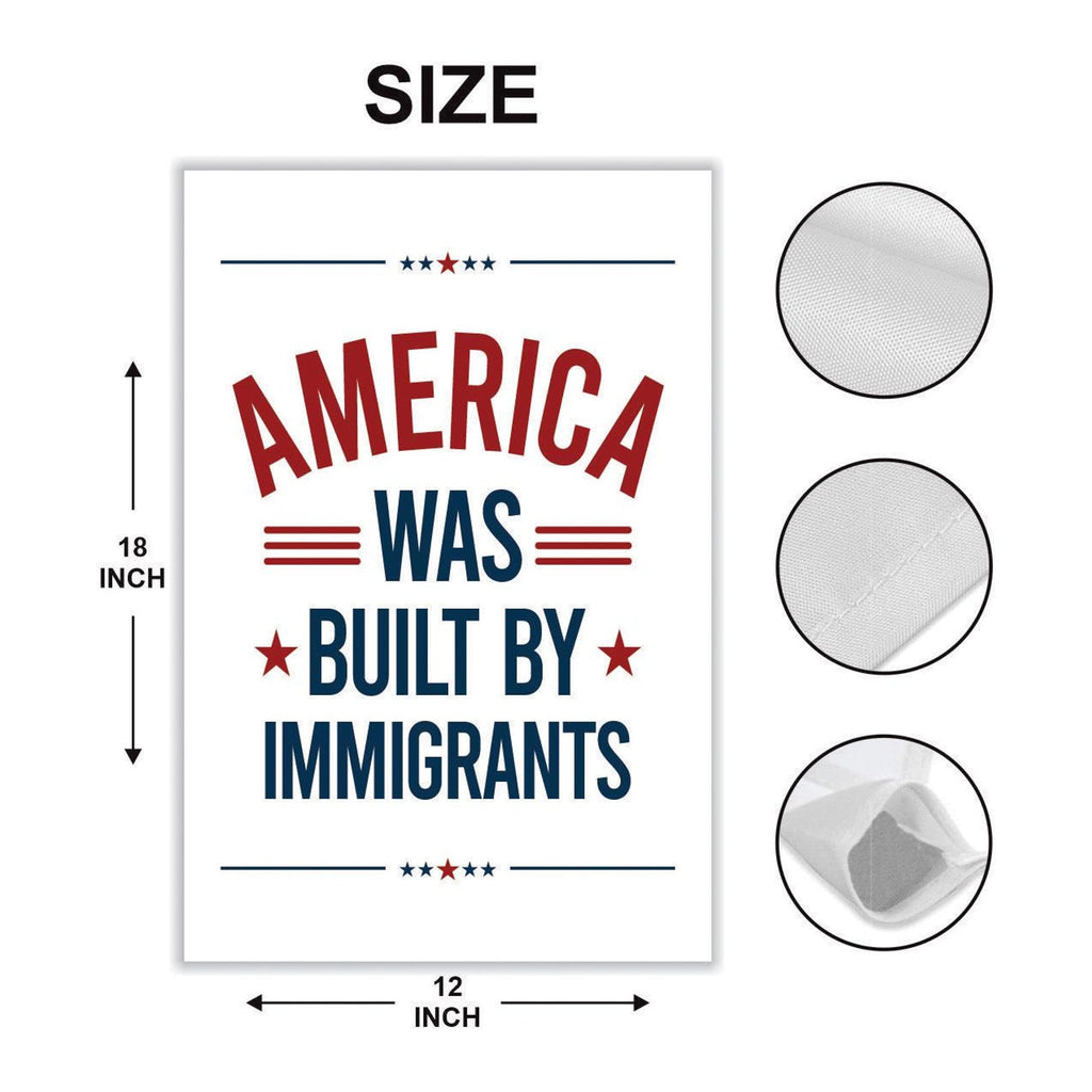 America Was Built By Immigrants Garden Flag, 12x18 Inch Double Sided, Resist Hate