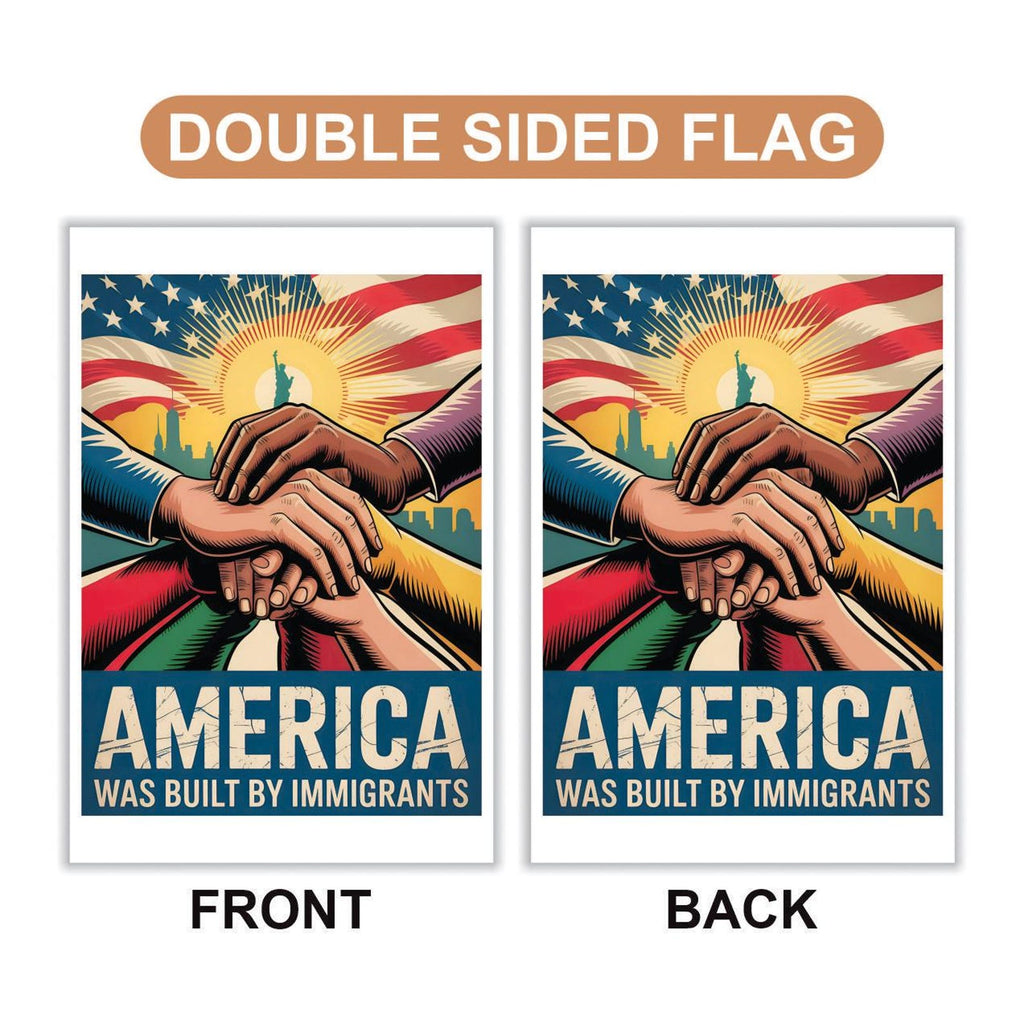 America Was Built By Immigrants Garden Flag, 12x18 Inch Double Sided, Resist Hate