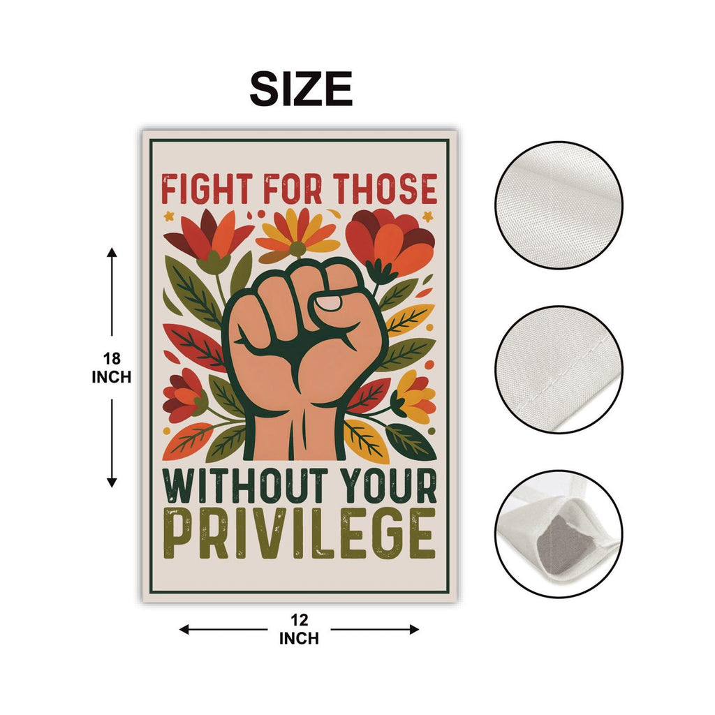 Fight For Those Without Your Privilege Garden Flag, 12x18 Inch Double Sided