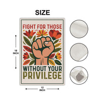 Fight For Those Without Your Privilege Garden Flag, 12x18 Inch Double Sided