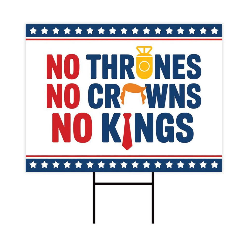No Thrones, No Crowns, No Kings Yard Sign - Resist Hate Lawn Sign, Anti-Trump, Resist Racism, Resist Fascism Yard Sign with Metal H-Stake
