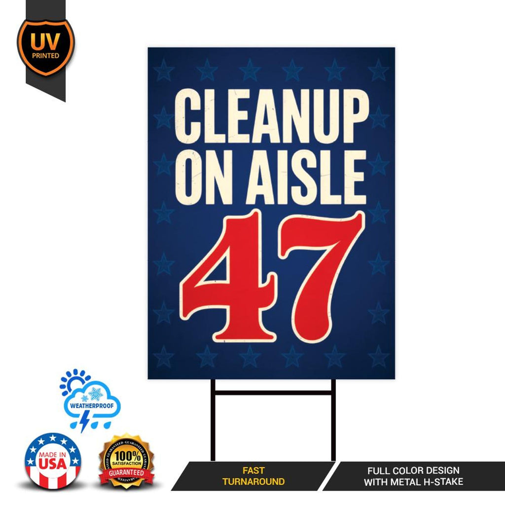 Clean Up on Aisle 47 Yard Sign - Resist Hate Lawn Sign, Anti-Trump Resistance, Resist Racism, Resist Fascism Yard Sign with Metal H-Stake