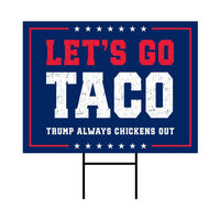 Let's Go Taco Trump Always Chickens Out Protest Yard Sign - Resist Hate, Anti-Trump, Resist Racism, Resist Fascism Sign with Metal H-Stake
