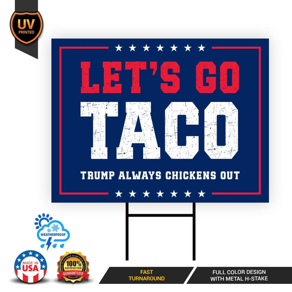 Let's Go Taco Trump Always Chickens Out Protest Yard Sign - Resist Hate, Anti-Trump, Resist Racism, Resist Fascism Sign with Metal H-Stake