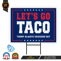 Let's Go Taco Trump Always Chickens Out Protest Yard Sign - Resist Hate, Anti-Trump, Resist Racism, Resist Fascism Sign with Metal H-Stake