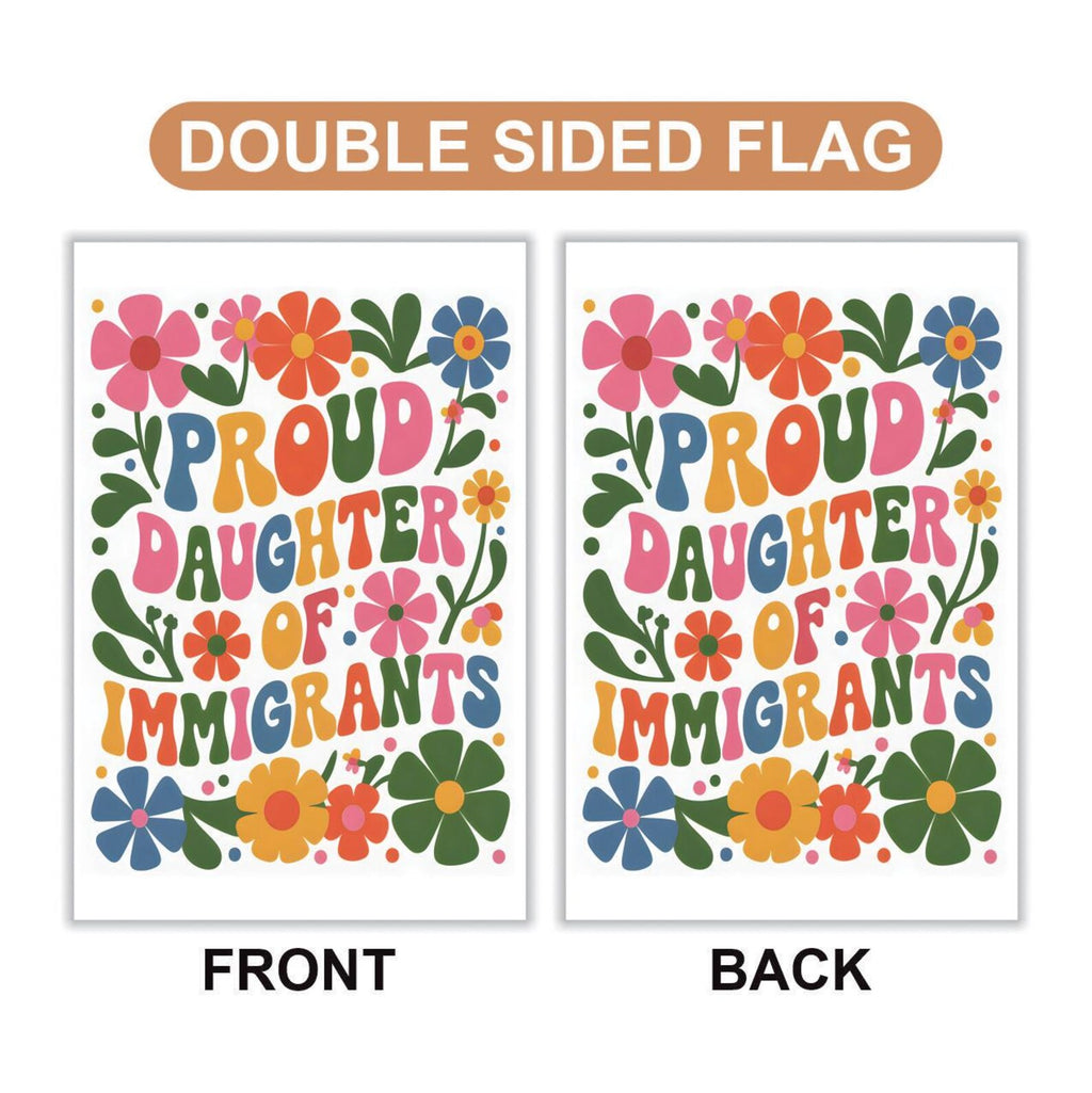 Proud Daughter Of Immigrants Pro Immigration Protest Garden Flag