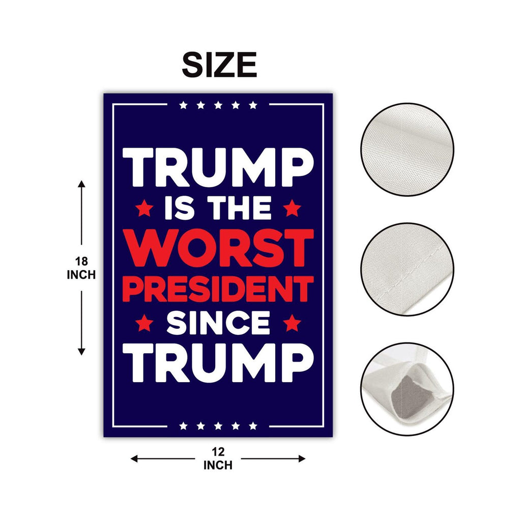 Trump Is the Worst President Since Trump Garden Flag, Double Sided, Resist Hate, Anti-Trump, Resist Racism, Resist Fascism, Political Flag