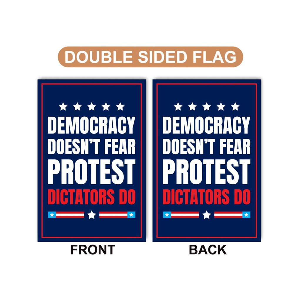 Democracy Doesn't Fear Protest, Dictators Do Flag, Double Sided