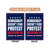 Democracy Doesn't Fear Protest, Dictators Do Flag, Double Sided