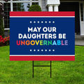 May Our Daughters Be Ungovernable Yard Sign, Resist Hate Lawn Sign, Anti-Trump, Resist Racism, Resist Fascism Yard Sign with Metal H-Stake